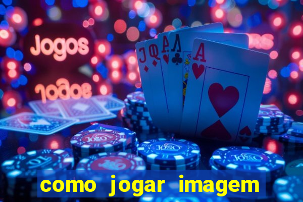 como jogar imagem no google para pesquisa